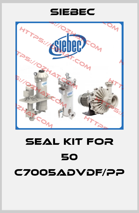 Seal kit for 50 C7005ADVDF/PP  Siebec