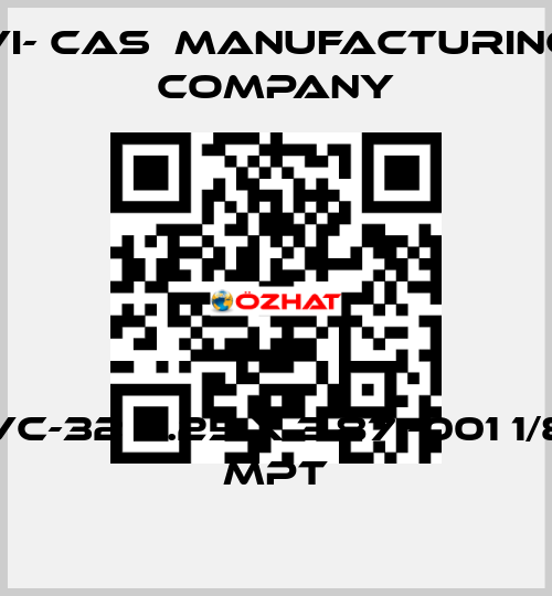 VC-32 2.25 x 3.87 -001 1/8 MPT VI- CAS  Manufacturing Company