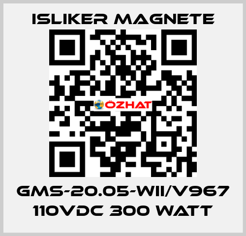 GMS-20.05-WII/V967 110vdc 300 watt ISLIKER MAGNETE