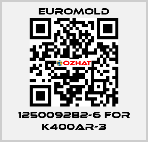 125009282-6 for K400AR-3 EUROMOLD