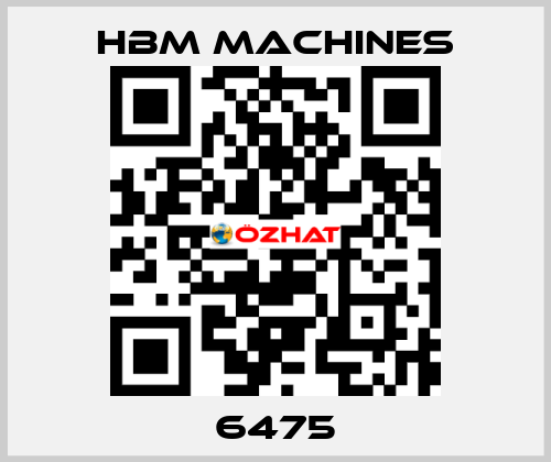 6475 HBM Machines