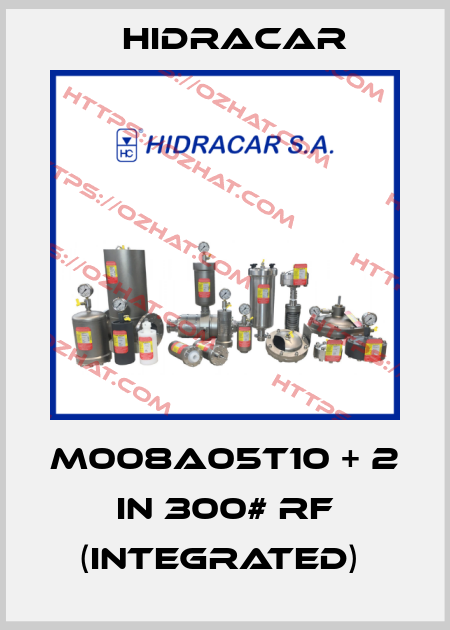 M008A05T10 + 2 in 300# RF (INTEGRATED)  Hidracar