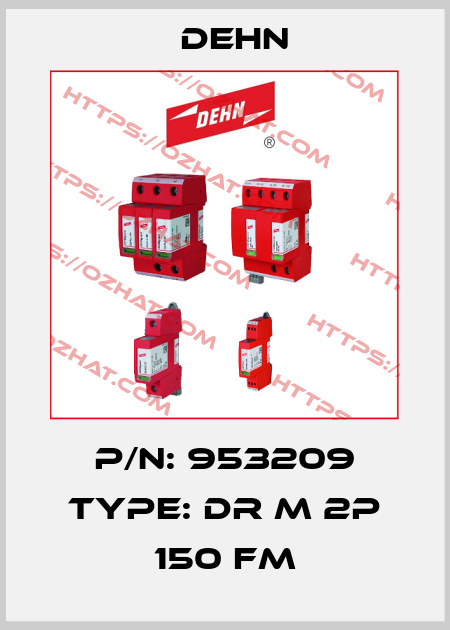 P/N: 953209 Type: DR M 2P 150 FM Dehn