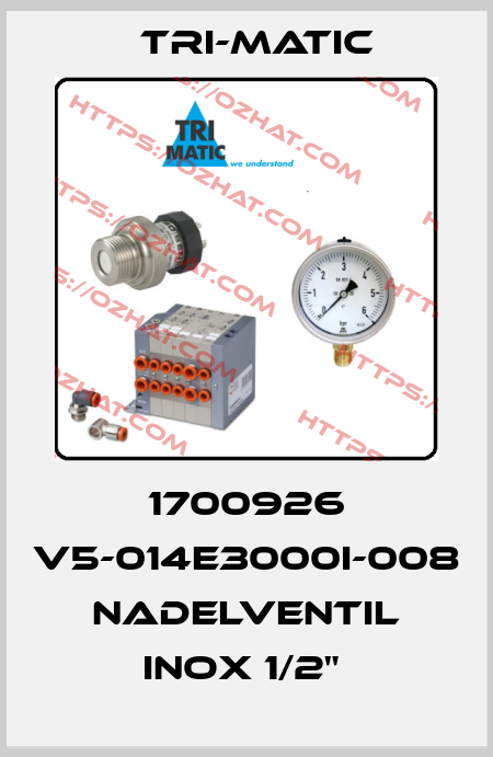 1700926 V5-014E3000I-008 NADELVENTIL INOX 1/2"  Tri-Matic