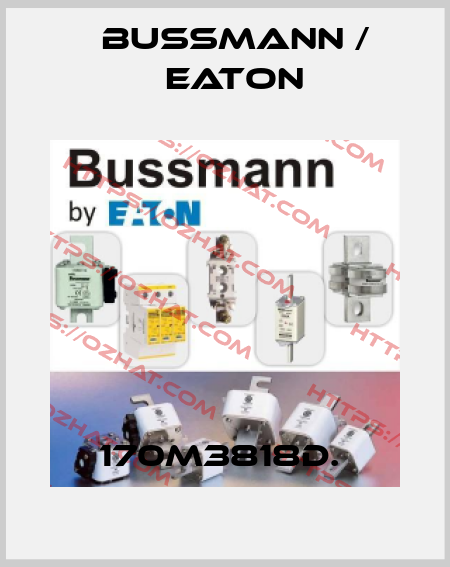 170M3818D.  BUSSMANN / EATON