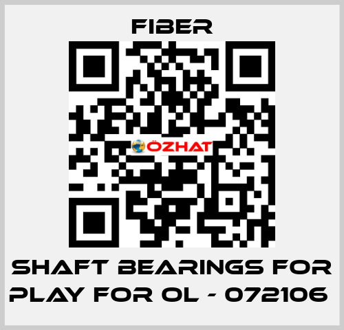 shaft bearings for play for OL - 072106  Fiber