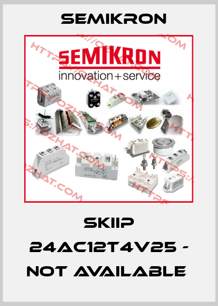 SKIIP 24AC12T4V25 - not available  Semikron