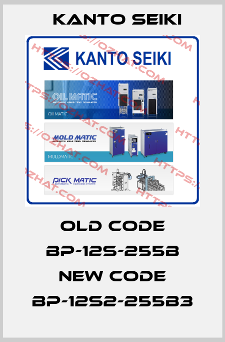 old code BP-12s-255B new code BP-12S2-255B3 Kanto Seiki