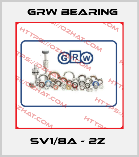 SV1/8A - 2Z  GRW Bearing