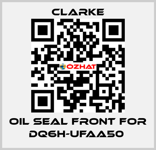 Oil seal front for DQ6H-UFAA50  Clarke