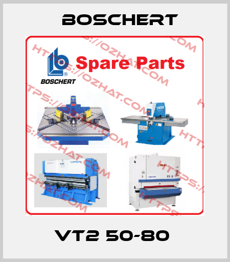 VT2 50-80  Boschert