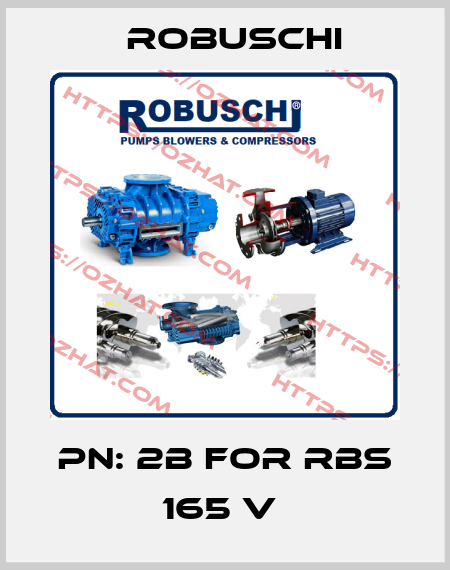 PN: 2B for RBS 165 V  Robuschi