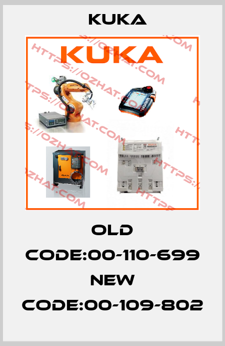 Old code:00-110-699 New code:00-109-802 Kuka