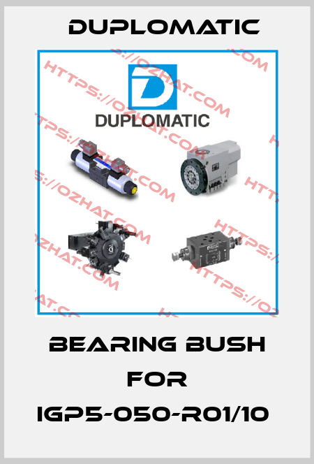 Bearing bush for IGP5-050-R01/10  Duplomatic
