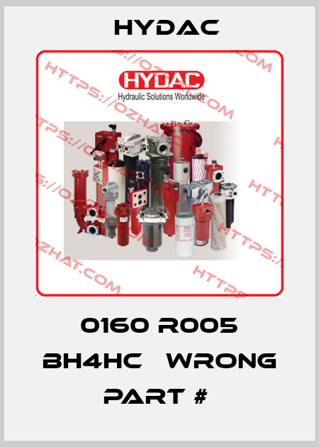 0160 R005 BH4HC   WRONG PART #  Hydac