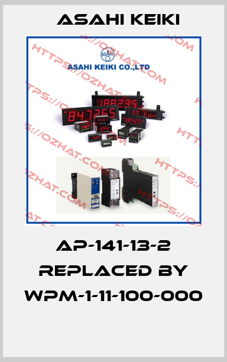 AP-141-13-2 REPLACED BY WPM-1-11-100-000  Asahi Keiki