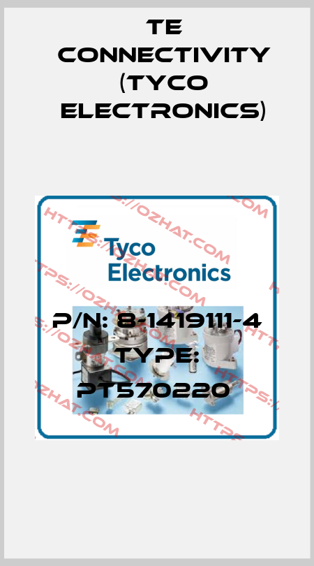 P/N: 8-1419111-4 Type: PT570220  TE Connectivity (Tyco Electronics)