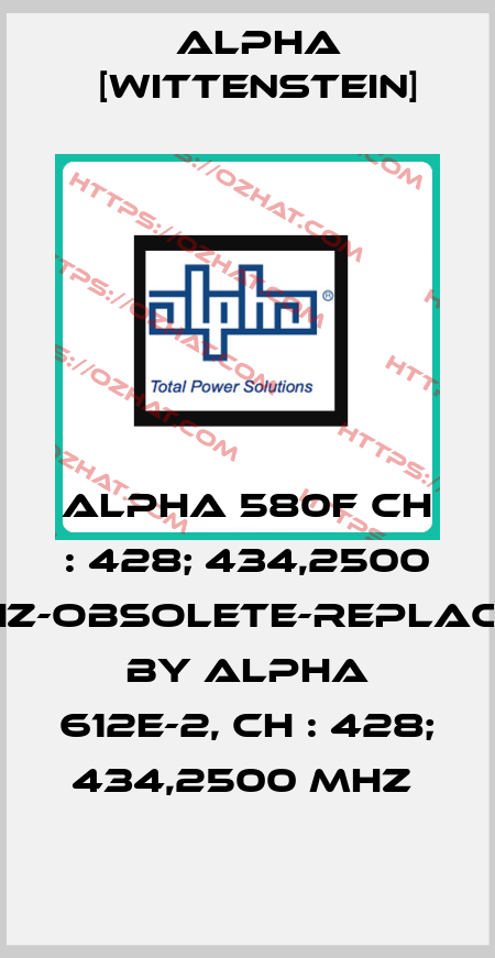 ALPHA 580F CH : 428; 434,2500 MHz-obsolete-replaced by ALPHA 612E-2, CH : 428; 434,2500 MHz  Alpha [Wittenstein]
