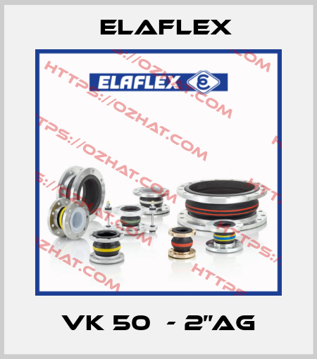 VK 50  - 2’’AG Elaflex