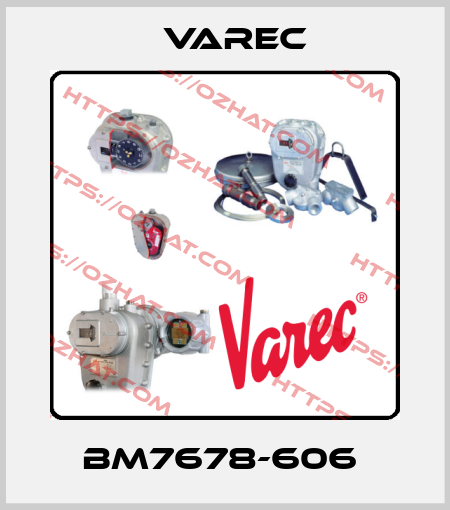 BM7678-606  Varec