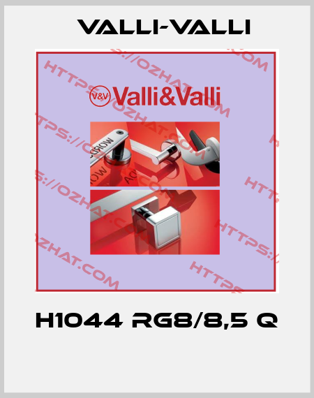 H1044 RG8/8,5 Q  VALLI-VALLI