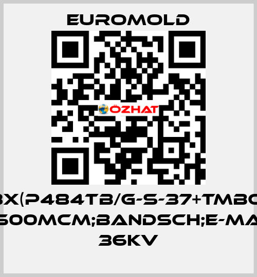 3X(P484TB/G-S-37+TMBC) 500MCM;BANDSCH;E-MA 36KV EUROMOLD