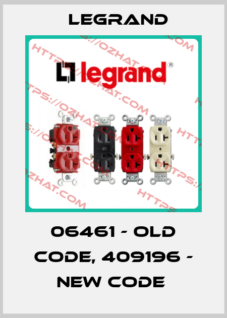 06461 - old code, 409196 - new code  Legrand