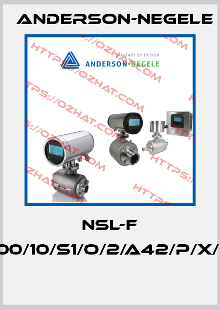 NSL-F /00/1100/10/S1/O/2/A42/P/X/X/X/X  Anderson-Negele