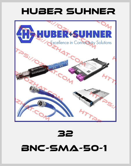 32 BNC-SMA-50-1  Huber Suhner