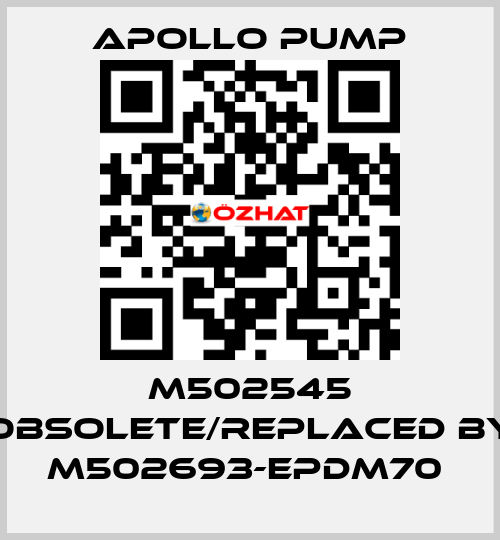 M502545 obsolete/replaced by M502693-EPDM70  Apollo pump