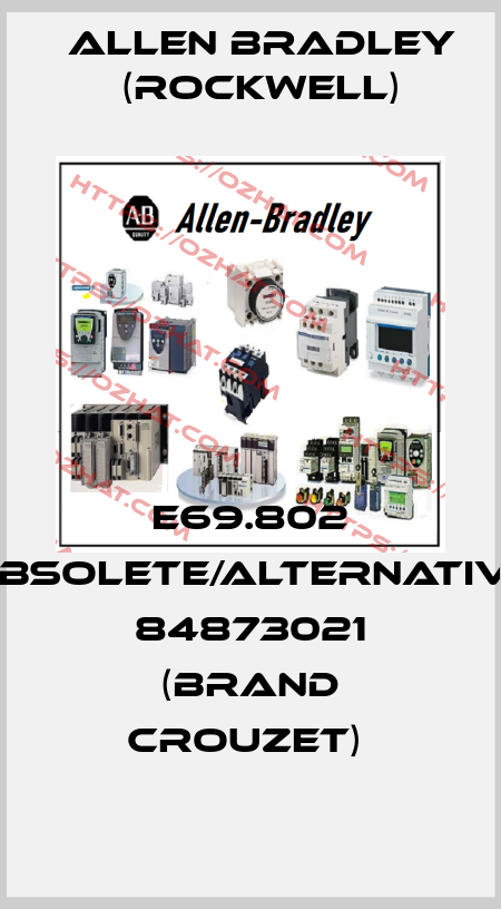 E69.802 obsolete/alternative 84873021 (brand Crouzet)  Allen Bradley (Rockwell)