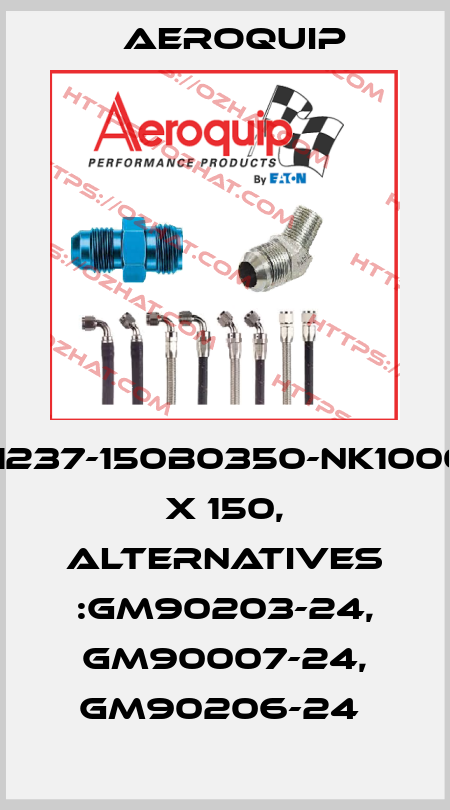 NH100085-150YF-NK1237-150B0350-NK1000023-150-NK1000061 X 150, alternatives :GM90203-24, GM90007-24, GM90206-24  Aeroquip