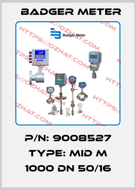 P/N: 9008527 Type: MID M 1000 DN 50/16 Badger Meter