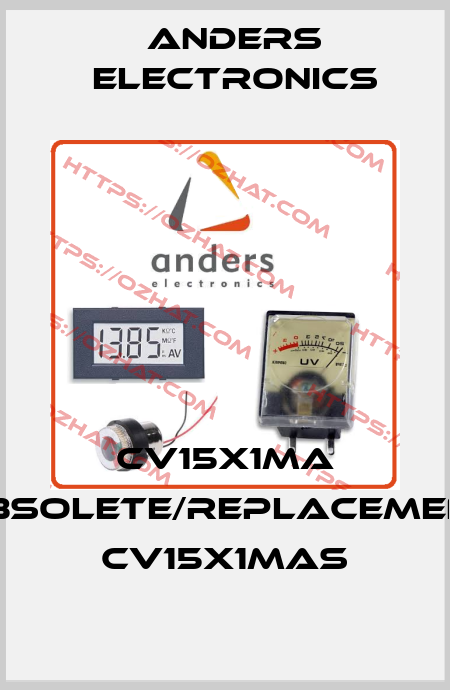 CV15X1MA obsolete/replacement CV15X1MAS Anders Electronics