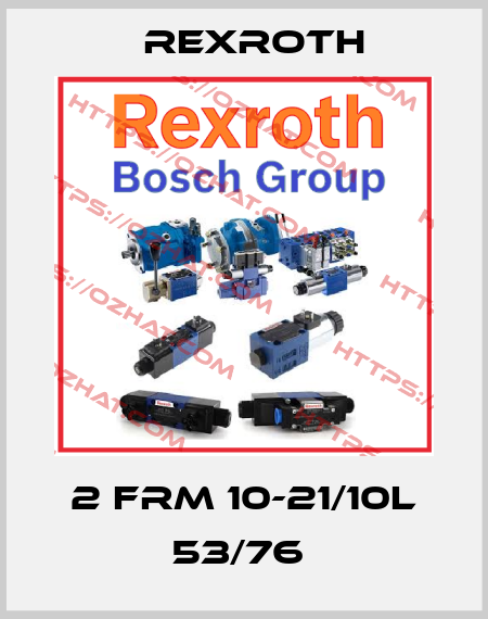 2 FRM 10-21/10L 53/76  Rexroth