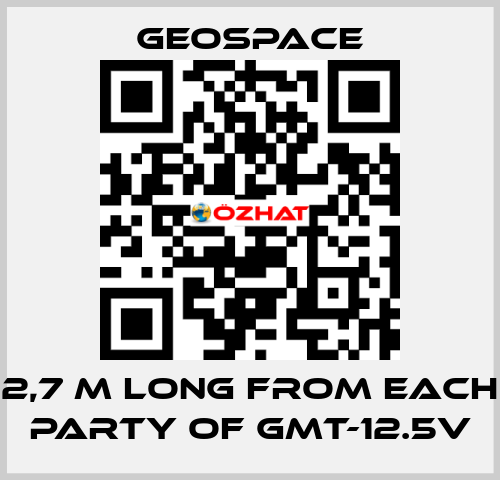 2,7 M LONG FROM EACH PARTY OF GMT-12.5V GeoSpace