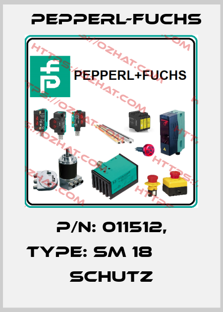 p/n: 011512, Type: SM 18                   Schutz Pepperl-Fuchs