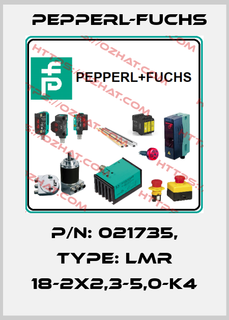 p/n: 021735, Type: LMR 18-2x2,3-5,0-K4 Pepperl-Fuchs