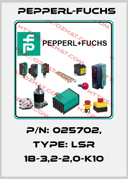 p/n: 025702, Type: LSR 18-3,2-2,0-K10 Pepperl-Fuchs