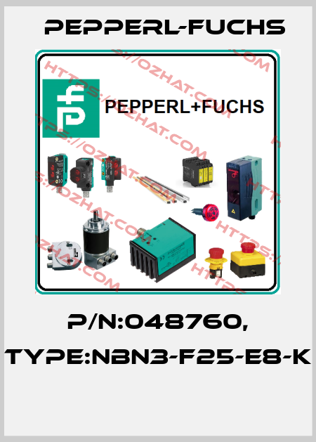 P/N:048760, Type:NBN3-F25-E8-K  Pepperl-Fuchs