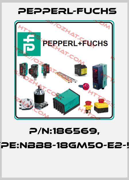 P/N:186569, Type:NBB8-18GM50-E2-5M  Pepperl-Fuchs