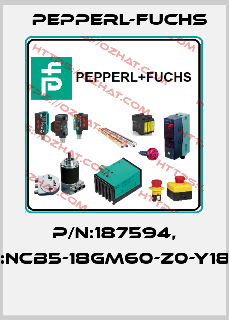 P/N:187594, Type:NCB5-18GM60-Z0-Y187594  Pepperl-Fuchs