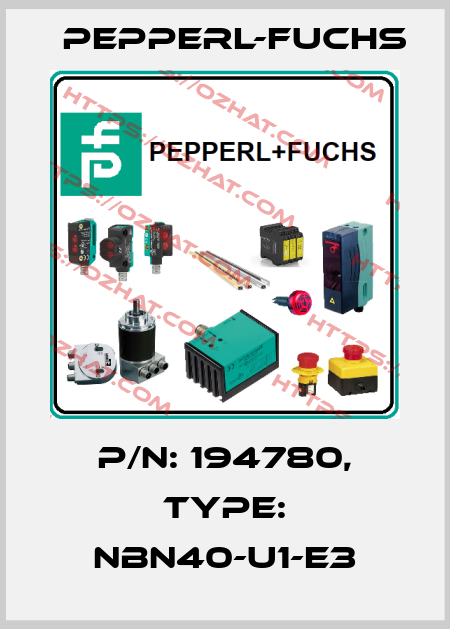 p/n: 194780, Type: NBN40-U1-E3 Pepperl-Fuchs