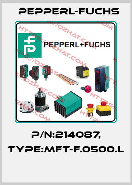 P/N:214087, Type:MFT-F.0500.L  Pepperl-Fuchs