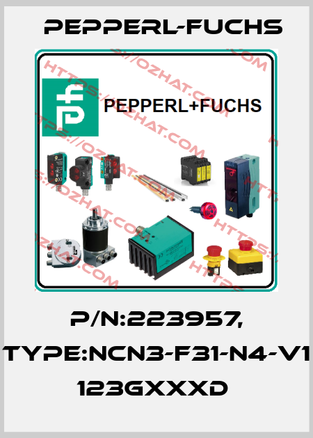 P/N:223957, Type:NCN3-F31-N4-V1        123GxxxD  Pepperl-Fuchs