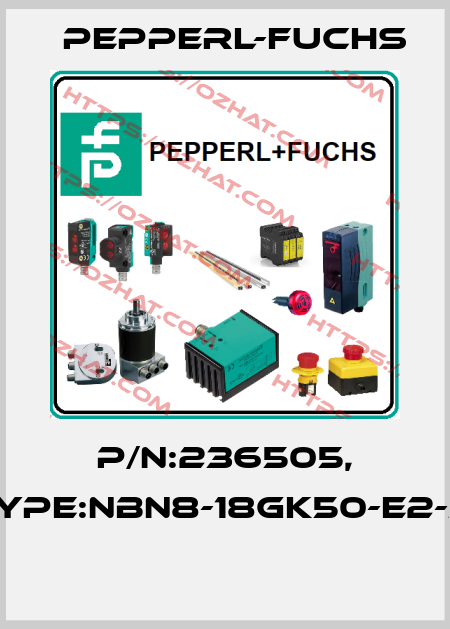 P/N:236505, Type:NBN8-18GK50-E2-M  Pepperl-Fuchs
