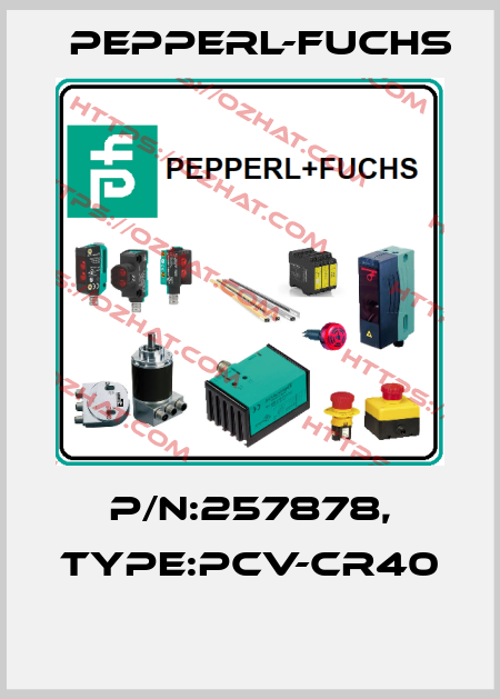 P/N:257878, Type:PCV-CR40  Pepperl-Fuchs