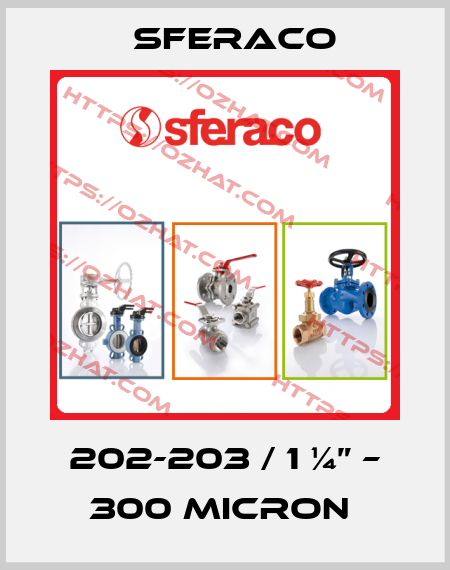 202-203 / 1 ¼” – 300 micron  Sferaco