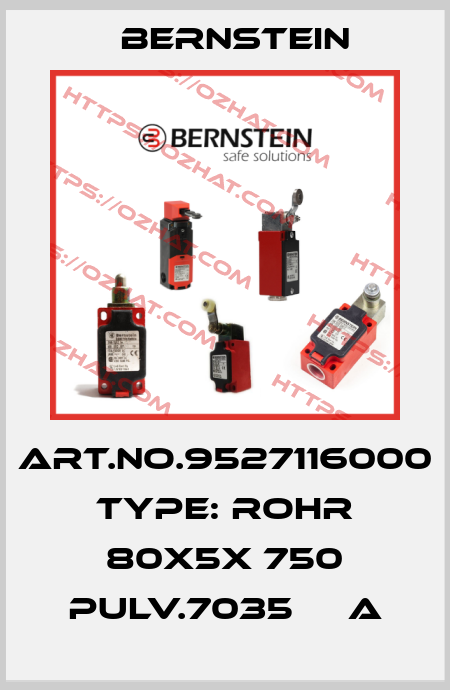 Art.No.9527116000 Type: ROHR 80X5X 750 PULV.7035     A Bernstein