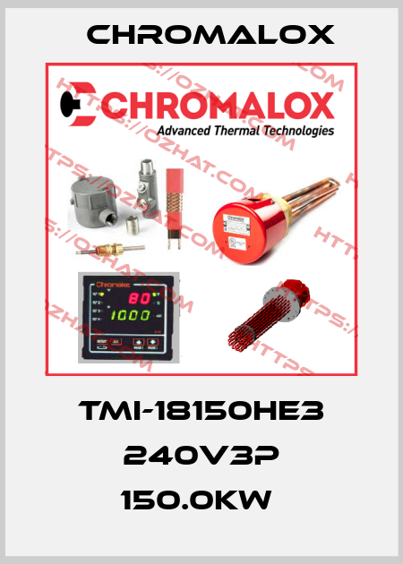 TMI-18150HE3 240V3P 150.0KW  Chromalox